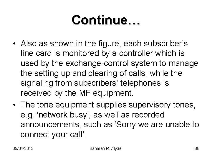 Continue… • Also as shown in the figure, each subscriber’s line card is monitored