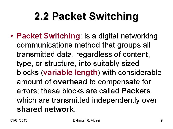 2. 2 Packet Switching • Packet Switching: is a digital networking communications method that