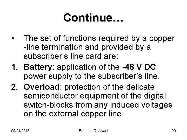 Continue… • The set of functions required by a copper -line termination and provided