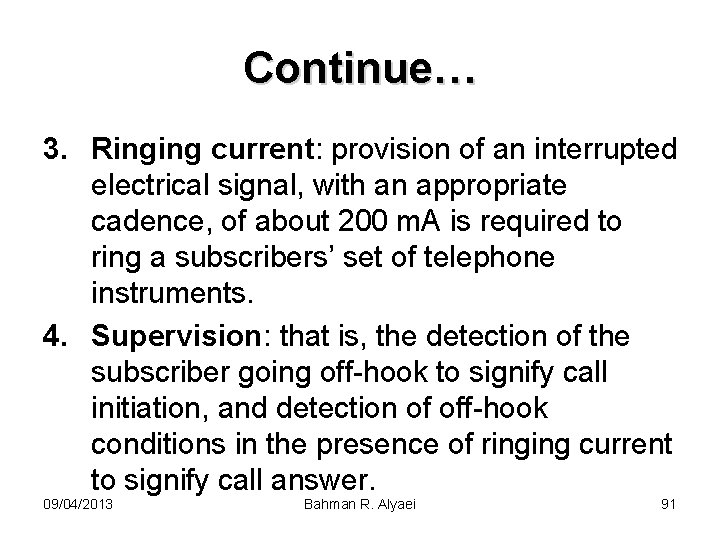 Continue… 3. Ringing current: provision of an interrupted electrical signal, with an appropriate cadence,