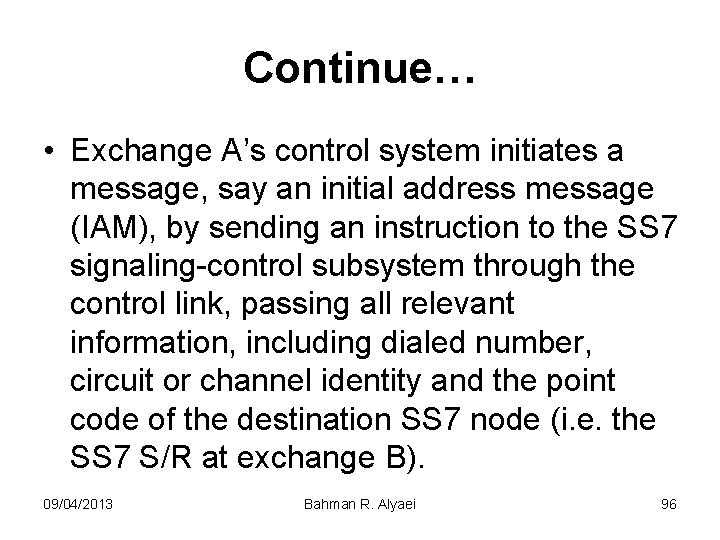 Continue… • Exchange A’s control system initiates a message, say an initial address message