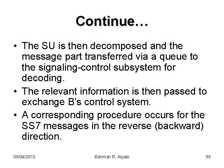 Continue… • The SU is then decomposed and the message part transferred via a