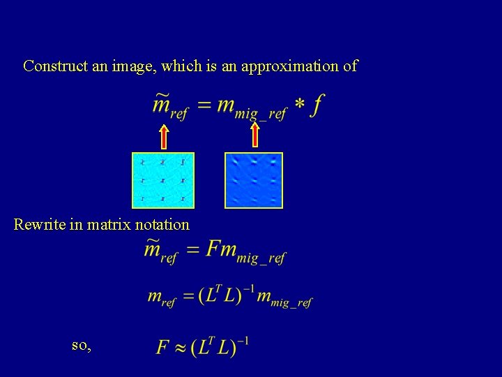 Construct an image, which is an approximation of Rewrite in matrix notation so, 