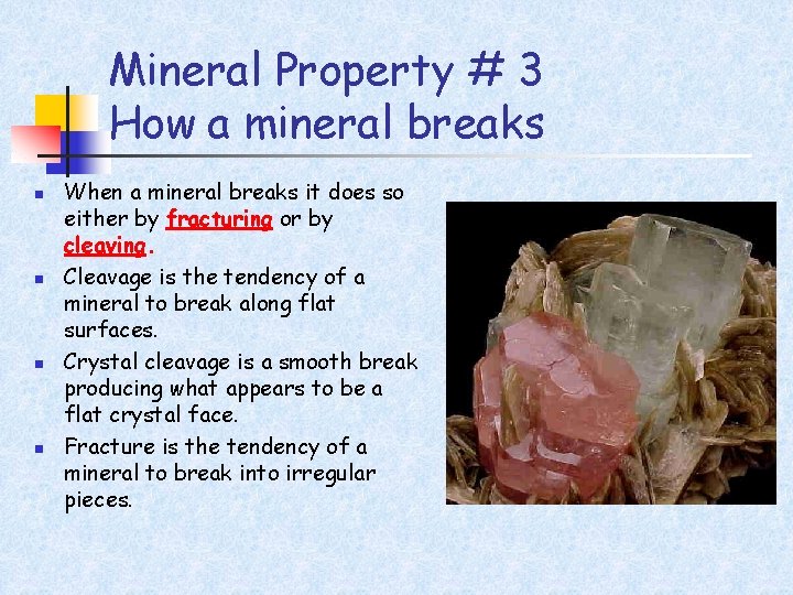 Mineral Property # 3 How a mineral breaks n n When a mineral breaks