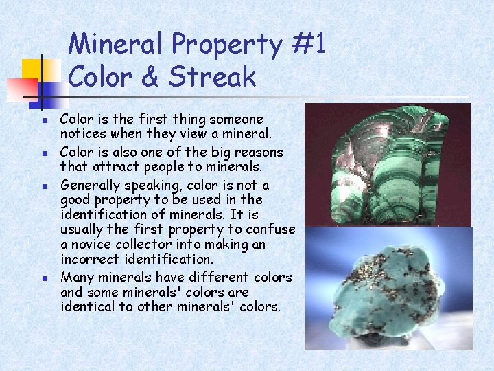 Mineral Property #1 Color & Streak n n Color is the first thing someone