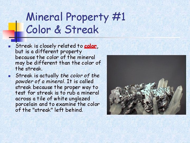 Mineral Property #1 Color & Streak n n Streak is closely related to color,