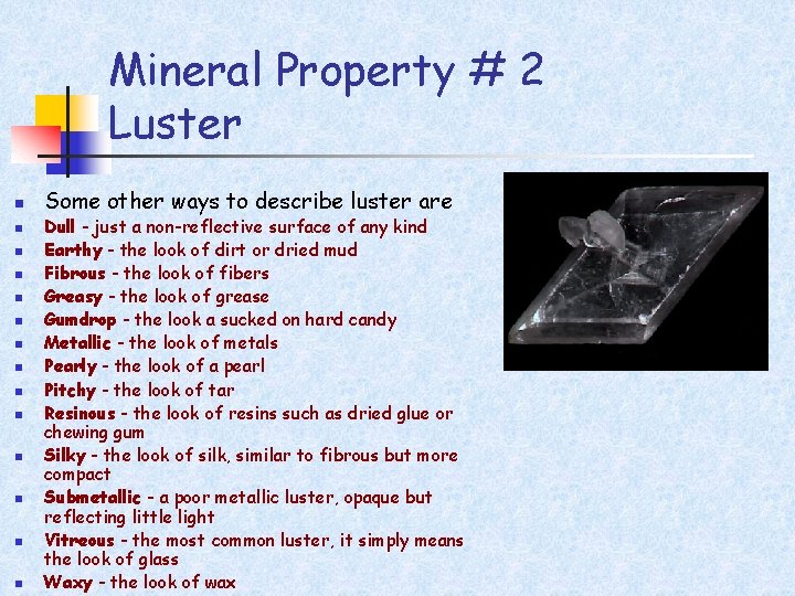Mineral Property # 2 Luster n n n n Some other ways to describe
