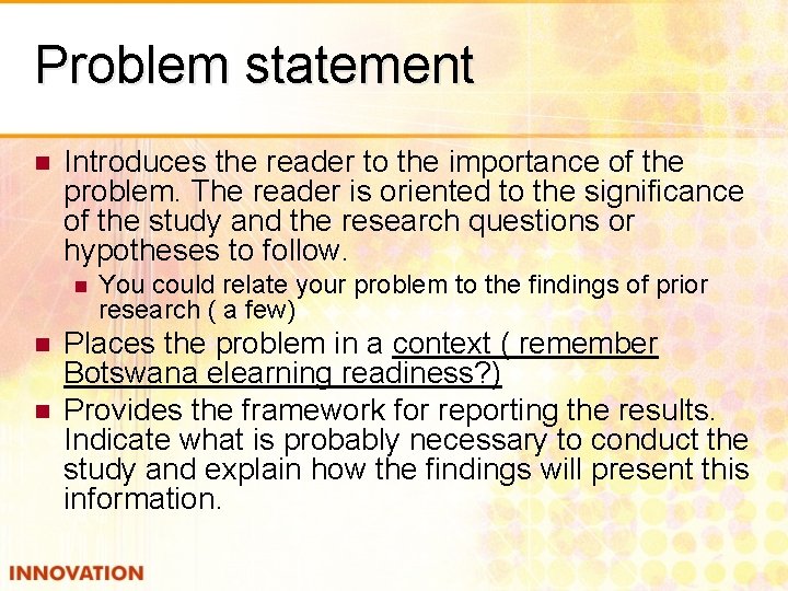 Problem statement n Introduces the reader to the importance of the problem. The reader