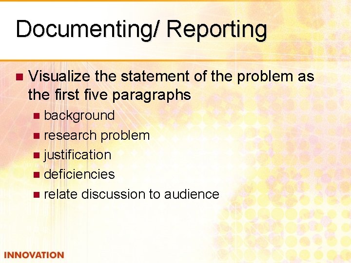 Documenting/ Reporting n Visualize the statement of the problem as the first five paragraphs