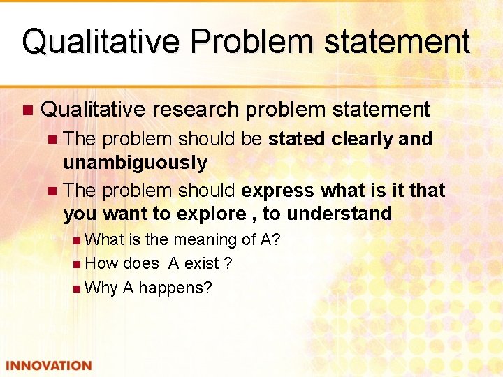 Qualitative Problem statement n Qualitative research problem statement The problem should be stated clearly