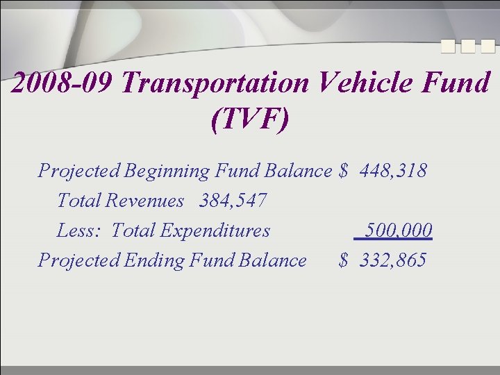 2008 -09 Transportation Vehicle Fund (TVF) Projected Beginning Fund Balance $ 448, 318 Total