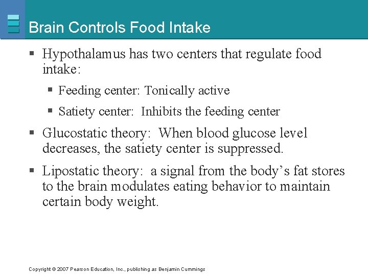 Brain Controls Food Intake § Hypothalamus has two centers that regulate food intake: §