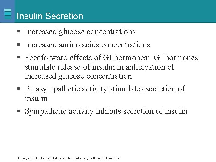 Insulin Secretion § Increased glucose concentrations § Increased amino acids concentrations § Feedforward effects