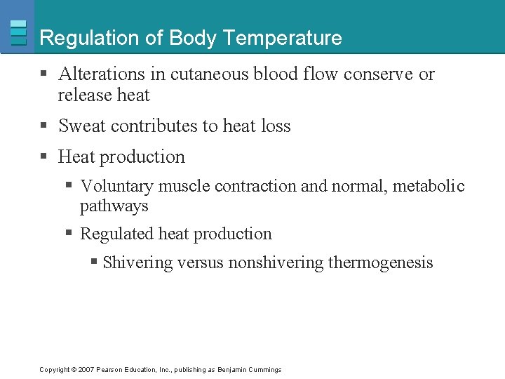 Regulation of Body Temperature § Alterations in cutaneous blood flow conserve or release heat