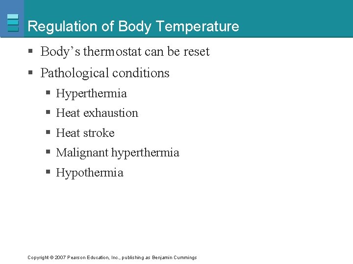 Regulation of Body Temperature § Body’s thermostat can be reset § Pathological conditions §