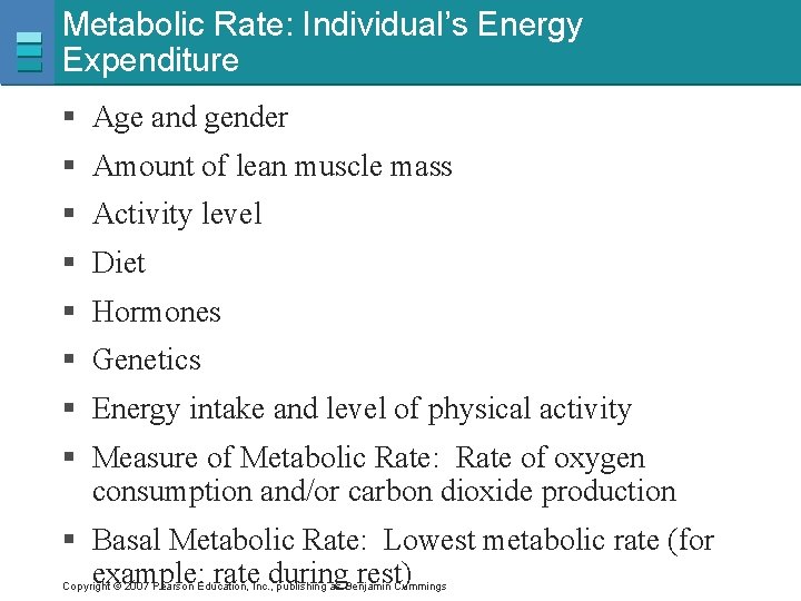 Metabolic Rate: Individual’s Energy Expenditure § Age and gender § Amount of lean muscle