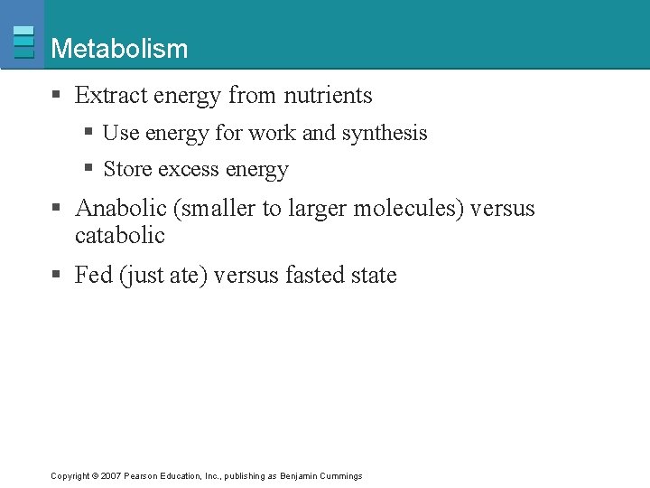 Metabolism § Extract energy from nutrients § Use energy for work and synthesis §