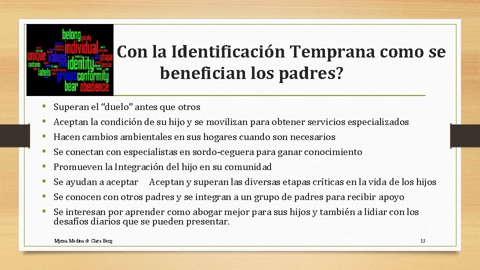 Con la Identificación Temprana como se benefician los padres? • • Superan el “duelo”