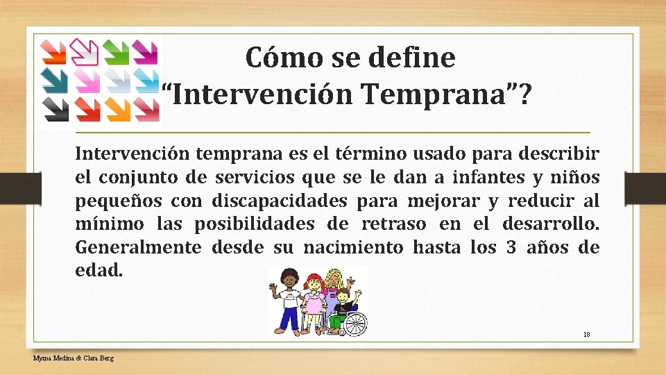 Cómo se define “Intervención Temprana”? Intervención temprana es el término usado para describir el