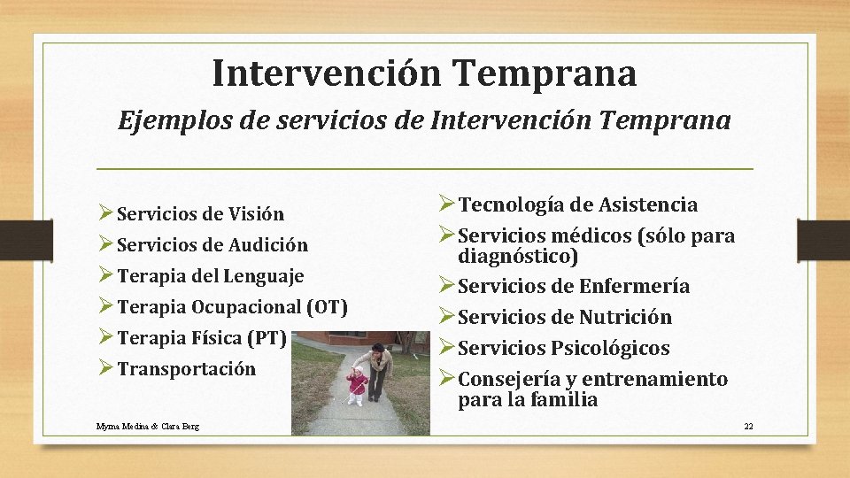 Intervención Temprana Ejemplos de servicios de Intervención Temprana Ø Servicios de Visión Ø Servicios