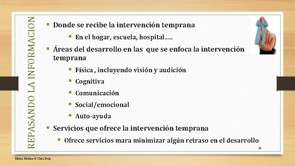 REPASANDO LA INFORMACION § Donde se recibe la intervención temprana § En el hogar,