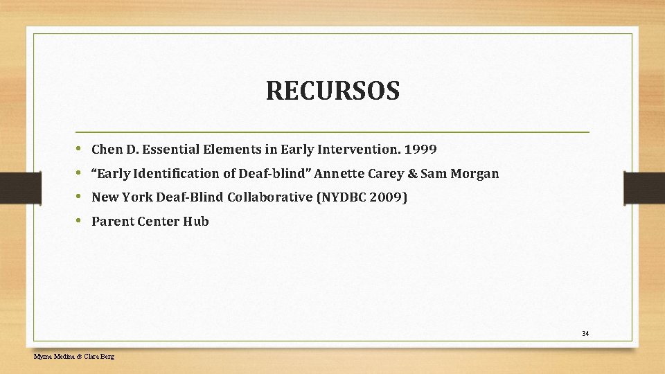 RECURSOS • • Chen D. Essential Elements in Early Intervention. 1999 “Early Identification of