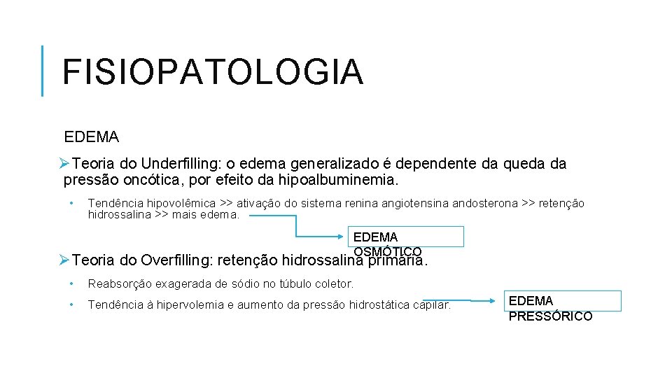 FISIOPATOLOGIA EDEMA ØTeoria do Underfilling: o edema generalizado é dependente da queda da pressão