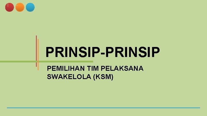 PRINSIP-PRINSIP PEMILIHAN TIM PELAKSANA SWAKELOLA (KSM) 