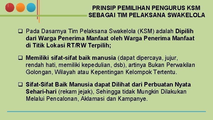 PRINSIP PEMILIHAN PENGURUS KSM SEBAGAI TIM PELAKSANA SWAKELOLA q Pada Dasarnya Tim Pelaksana Swakelola