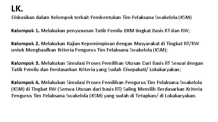 LK. Diskusikan dalam Kelompok terkait Pembentukan Tim Pelaksana Swakelola (KSM) Kelompok 1. Melakukan penyusunan