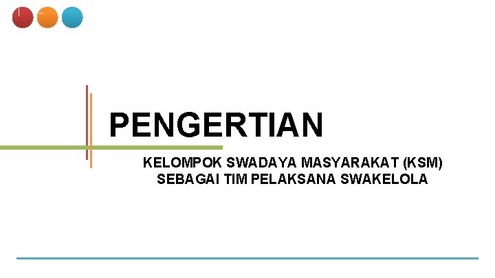 PENGERTIAN KELOMPOK SWADAYA MASYARAKAT (KSM) SEBAGAI TIM PELAKSANA SWAKELOLA 