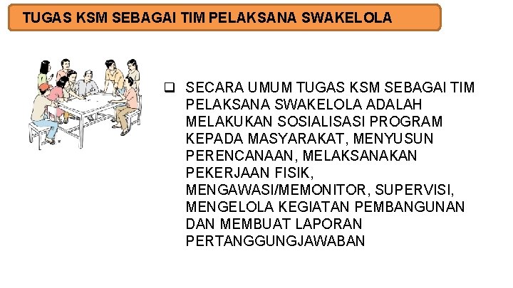 TUGAS KSM SEBAGAI TIM PELAKSANA SWAKELOLA q SECARA UMUM TUGAS KSM SEBAGAI TIM PELAKSANA