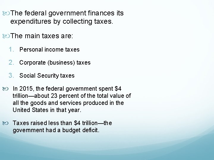  The federal government finances its expenditures by collecting taxes. The main taxes are: