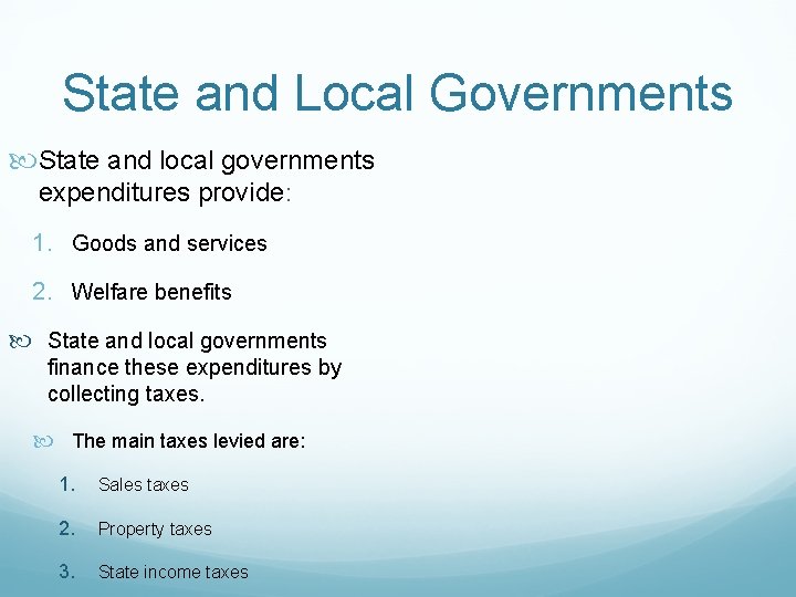 State and Local Governments State and local governments expenditures provide: 1. Goods and services