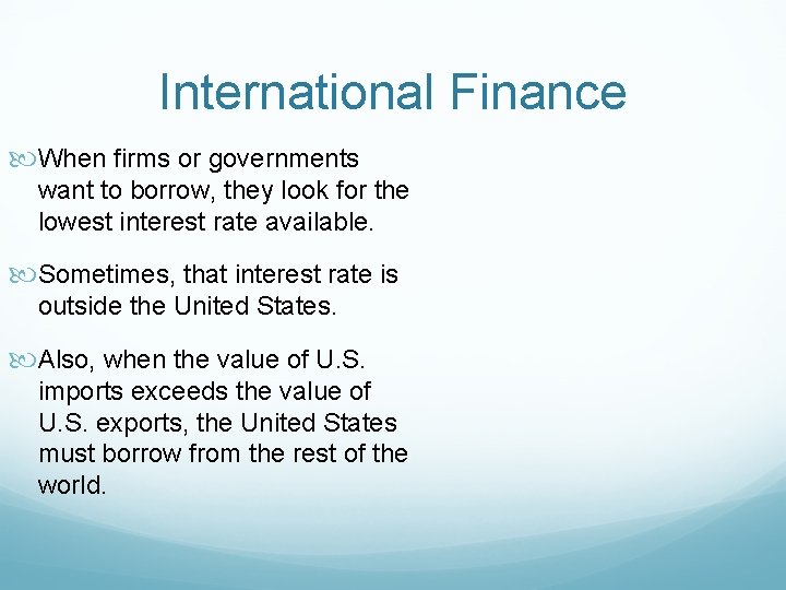 International Finance When firms or governments want to borrow, they look for the lowest