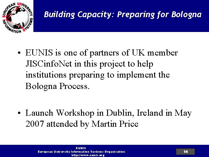 Building Capacity: Preparing for Bologna • EUNIS is one of partners of UK member