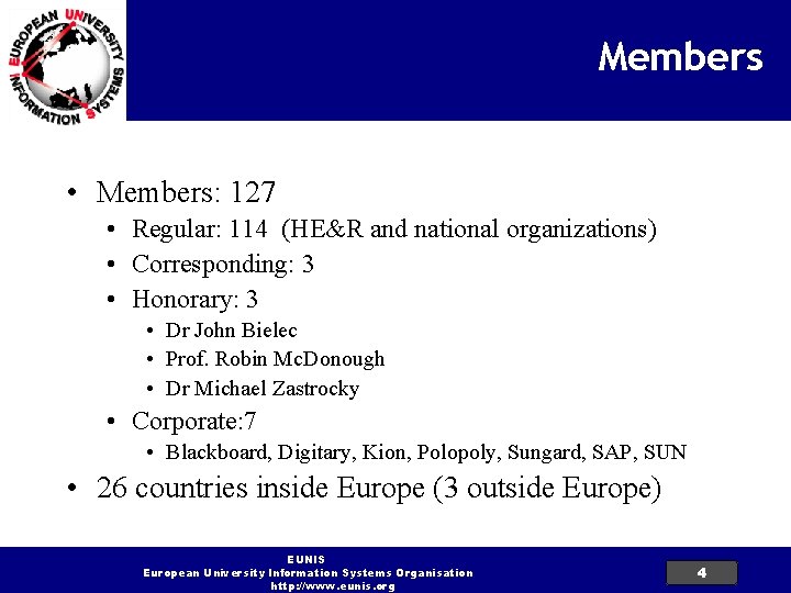 Members • Members: 127 • Regular: 114 (HE&R and national organizations) • Corresponding: 3