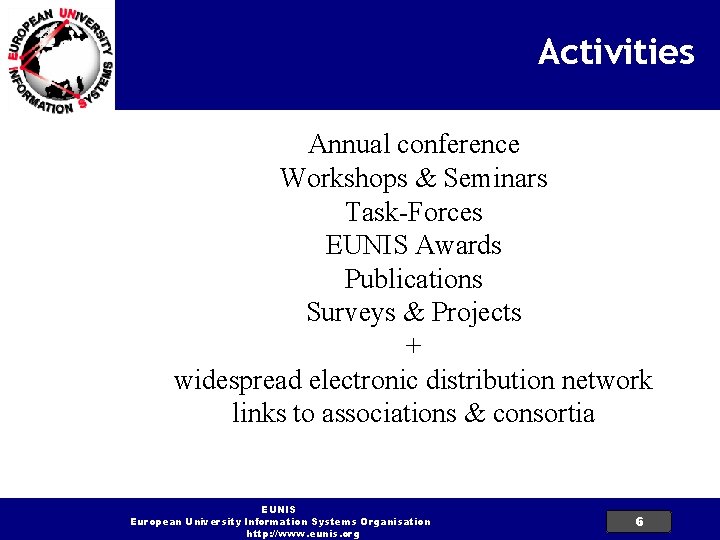 Activities Annual conference Workshops & Seminars Task-Forces EUNIS Awards Publications Surveys & Projects +