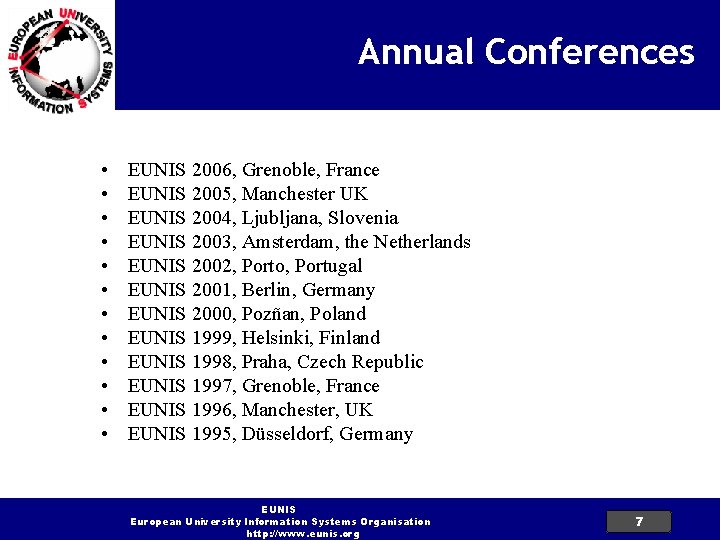 Annual Conferences • • • EUNIS 2006, Grenoble, France EUNIS 2005, Manchester UK EUNIS