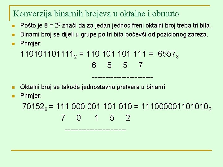 Konverzija binarnih brojeva u oktalne i obrnuto n n n Pošto je 8 =