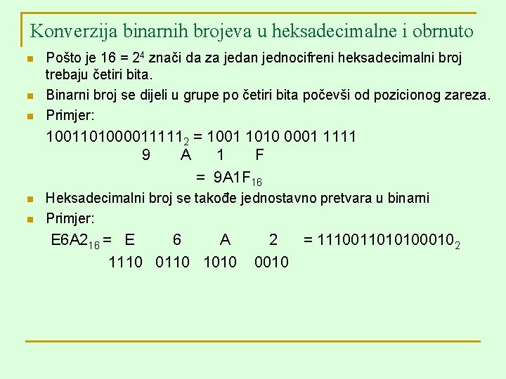 Konverzija binarnih brojeva u heksadecimalne i obrnuto n n n Pošto je 16 =