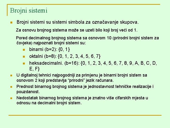 Brojni sistemi n Brojni sistemi su sistemi simbola za označavanje skupova. Za osnovu brojnog
