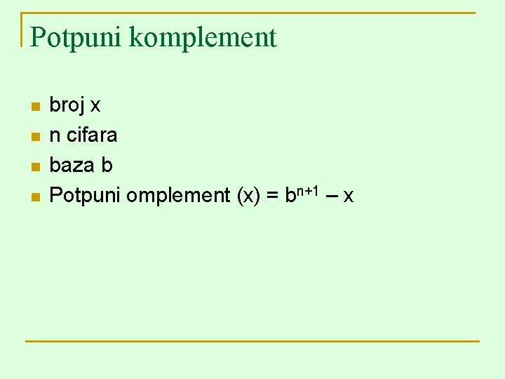 Potpuni komplement n n broj x n cifara baza b Potpuni omplement (x) =