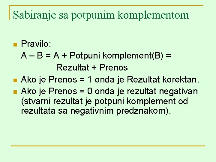 Sabiranje sa potpunim komplementom n n n Pravilo: A – B = A +