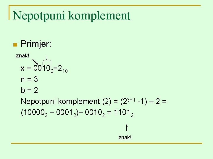 Nepotpuni komplement n Primjer: znak! x = 00102=210 n=3 b=2 Nepotpuni komplement (2) =