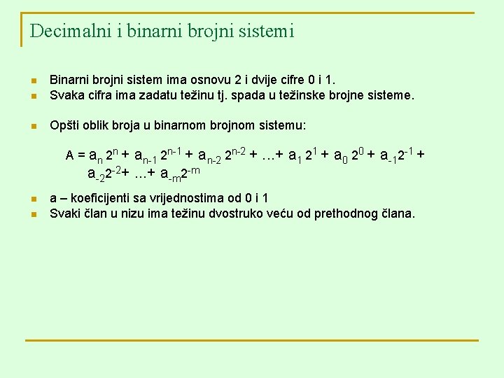Decimalni i binarni brojni sistemi n Binarni brojni sistem ima osnovu 2 i dvije