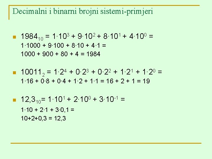 Decimalni i binarni brojni sistemi-primjeri n 198410 = 1∙ 103 + 9∙ 102 +