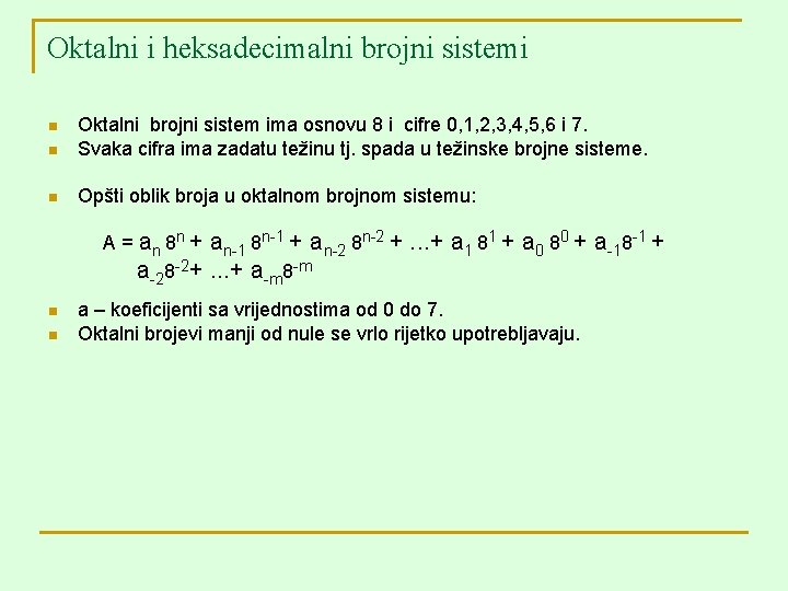 Oktalni i heksadecimalni brojni sistemi n Oktalni brojni sistem ima osnovu 8 i cifre