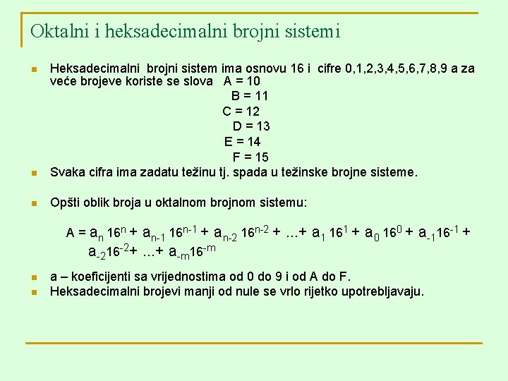 Oktalni i heksadecimalni brojni sistemi n Heksadecimalni brojni sistem ima osnovu 16 i cifre
