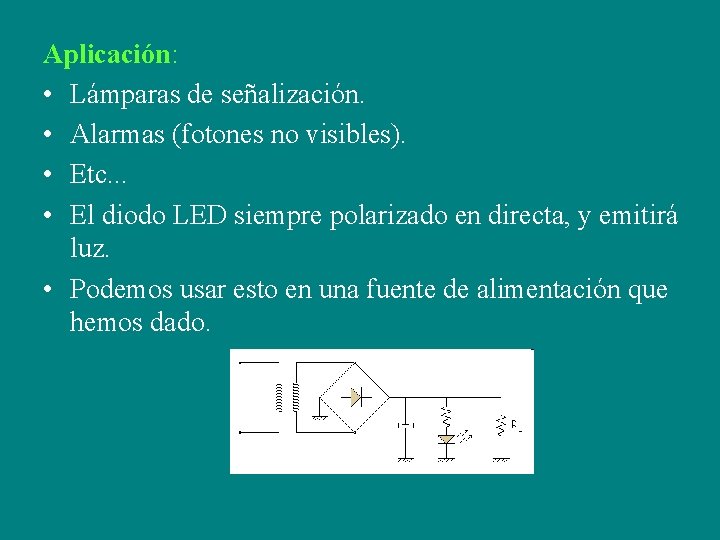 Aplicación: • Lámparas de señalización. • Alarmas (fotones no visibles). • Etc. . .